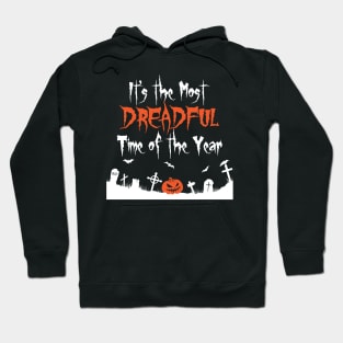 It's the Most Dreadful Time of the Year Hoodie